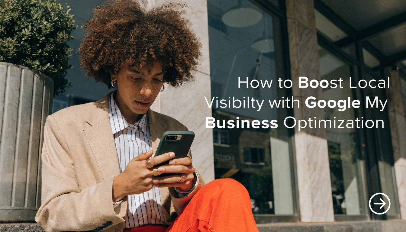 How to Boost Local Visibility with Google My Business Optimization article thumbnail